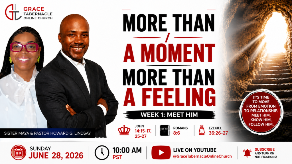 Grace Tabernacle Online Church YouTube thumbnail featuring Pastor Howard G. Lindsay and Sister Maya promoting the sermon series "More Than a Moment, More Than a Feeling – Week 1: Meet Him" with scriptures John 14:15-17, John 14:25-27, Romans 8:6, and Ezekiel 36:26-27.